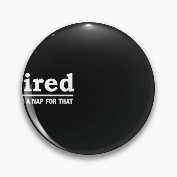 Item preview, iTired There's a Nap for That Napping Naps Nappers Lazy designed and sold by losttribe.