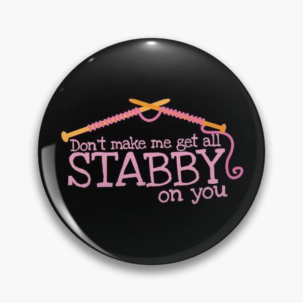 Item preview, Don't make me get all stabby on you! Funny knitting knitters joke design designed and sold by jazzydevil.