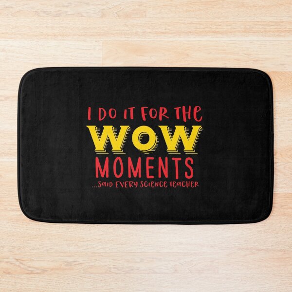 Item preview, I do it for the WOW Moments ... Said every Science teacher ever! designed and sold by jazzydevil.