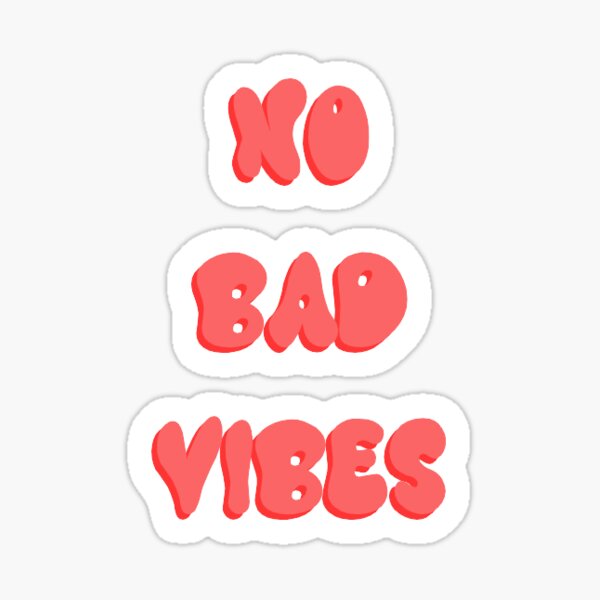 No Bad Vibes Sticker For Sale By Hannahgoodmann Redbubble 9707