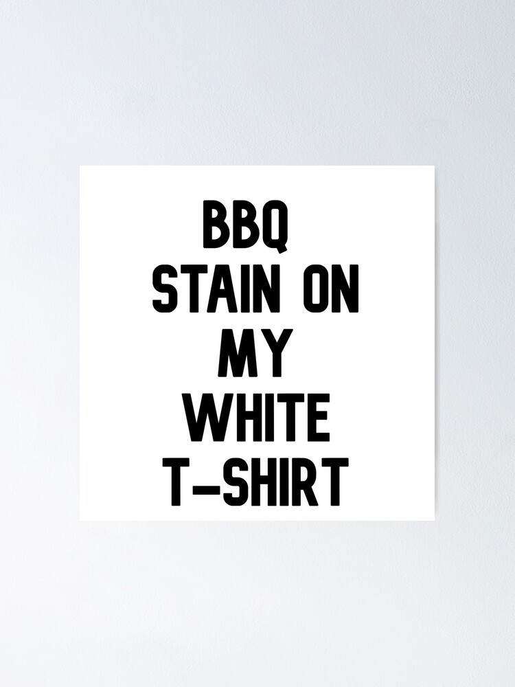 "Barbecue Stain on my white tshirt Funny BBQ tee Country song