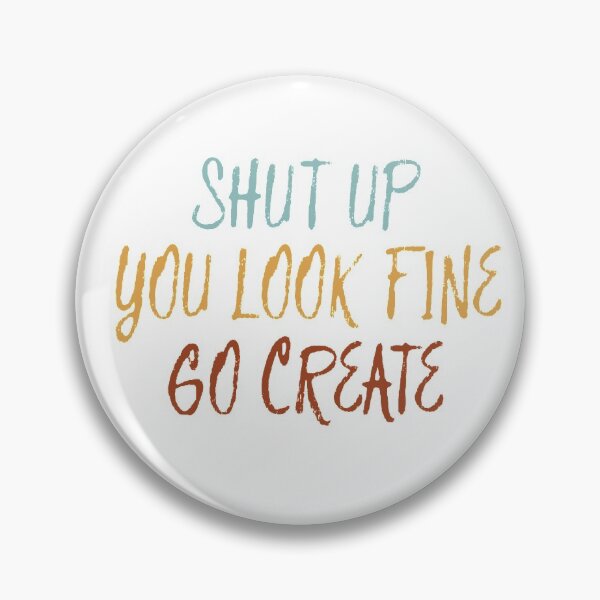 Item preview, Shut up. You look fine designed and sold by Isabella Leon.