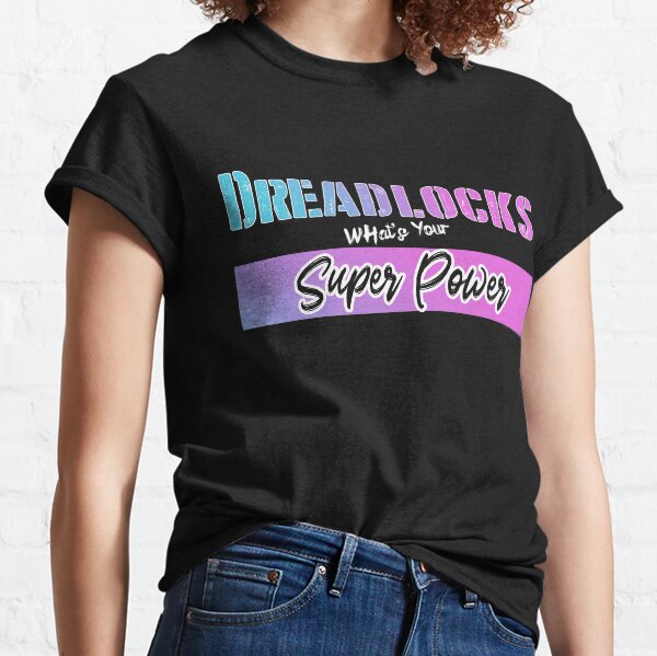 dreadlocks Super Power Classic T-Shirt