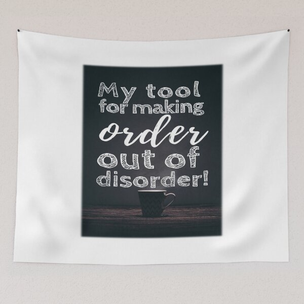 Item preview, Coffee: My Tool for Making Order out of Disorder!! designed and sold by AmazingEcraft.