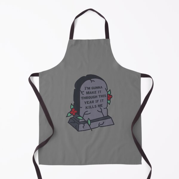 Item preview, I’m gunna make it through this year if it kills me designed and sold by Hannah Rosen.