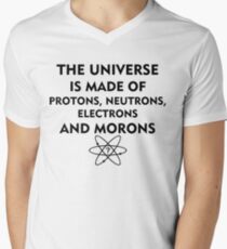The universe is made of protons, neutrons, electrons and morons (black) Men's V-Neck T-Shirt