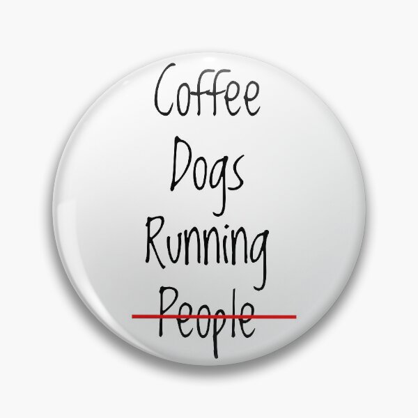 Item preview, Coffee, Dogs, Running, but not People designed and sold by GregFromThePeg.