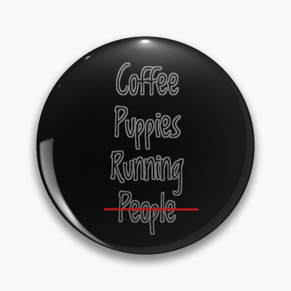 Item preview, Coffee, Puppies, Running, but not People designed and sold by GregFromThePeg.