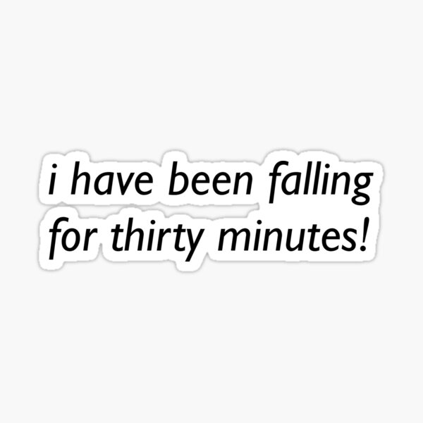 Item preview, Funny falling quote designed and sold by gracenharvey.