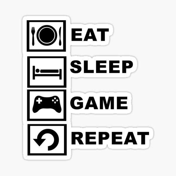 Eat, Sleep, Game, Repeat. Sticker