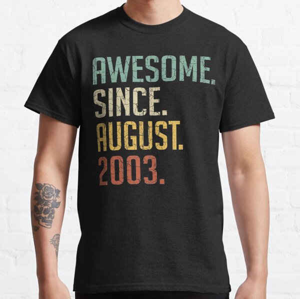 Awesome Since August 2003 17th Birthday Gift 17 Years Old Vintage August 2003 Classic T-Shirt