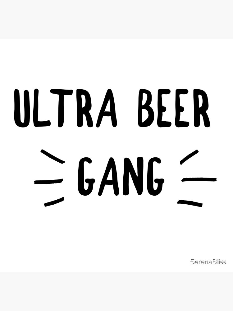 "Ultra Beer Gang" Poster by SerenaBliss Redbubble