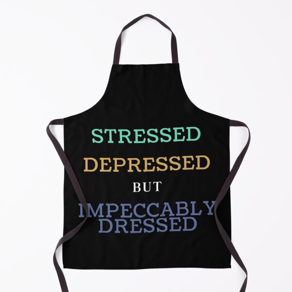 Item preview, Stressed, Depressed, But Impeccably Dressed designed and sold by Legit Hooligan.