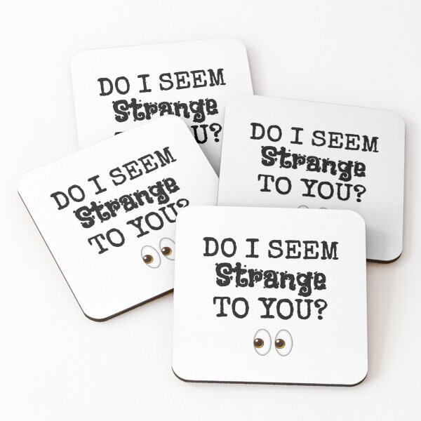 Item preview, Do I Seem Strange To You designed and sold by Happy  Holiday.