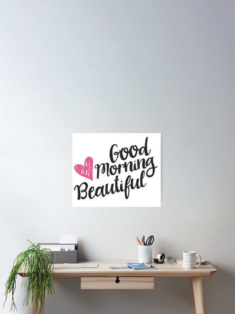 Guten Morgen Schonheit Poster Von Junkydotcom Redbubble