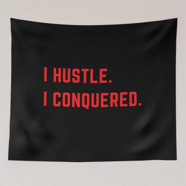 Item preview, I Hustle. I Conquered. designed and sold by MohitJain1109.