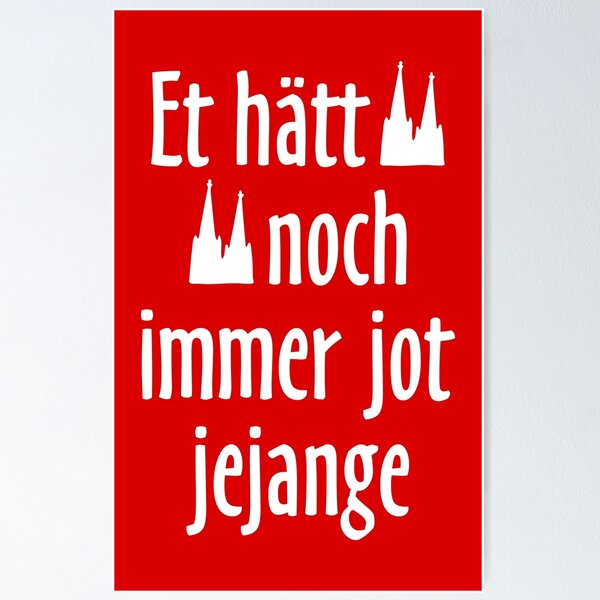 Et hätt noch immer jot jejange Köln Spruch Kölsche Sprüche Poster