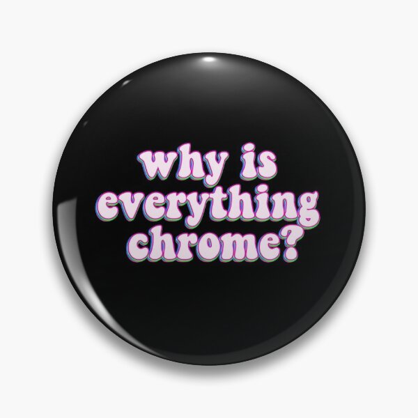 Item preview, why is everything chrome?  designed and sold by lilyt99.