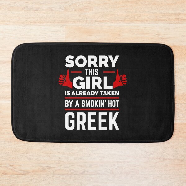 Item preview, Sorry Girl Already taken by hot Greek Greece designed and sold by losttribe.