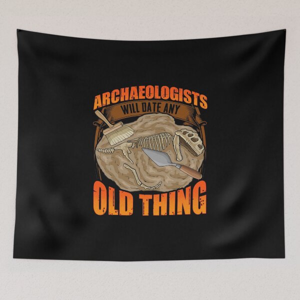 Item preview, Funny Archaeologists Will Date Any Old Thing designed and sold by perfectpresents.