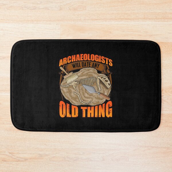 Item preview, Funny Archaeologists Will Date Any Old Thing designed and sold by perfectpresents.