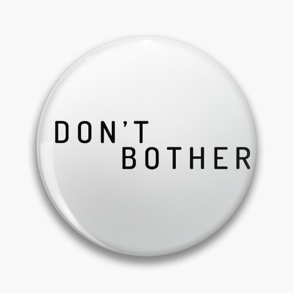 Item preview, Don't Bother designed and sold by Al Collections.