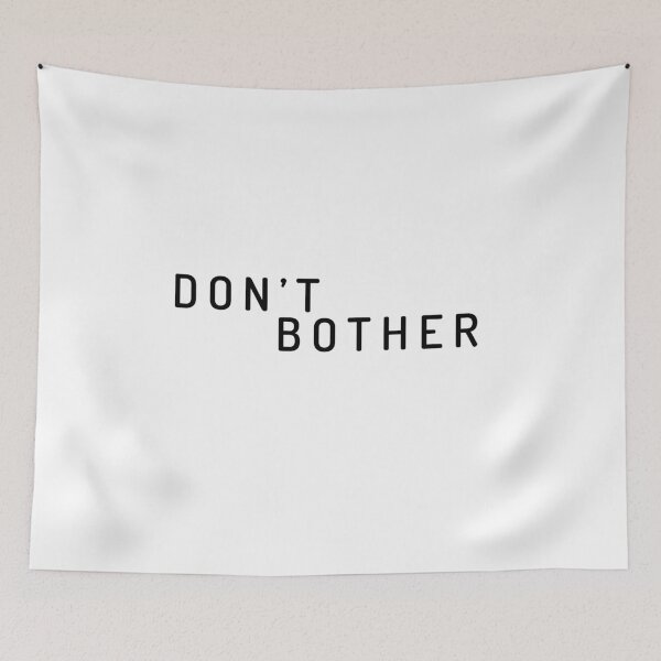 Item preview, Don't Bother designed and sold by Al Collections.