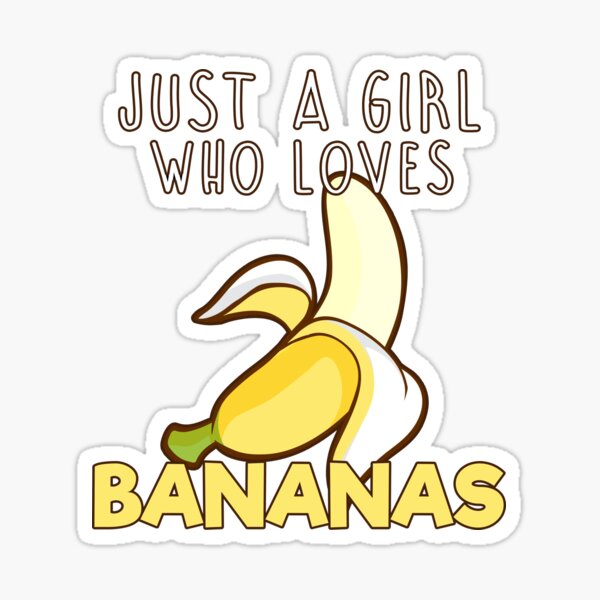 Item preview, Just A Girl Who Loves Bananas. designed and sold by LahcenZabir.