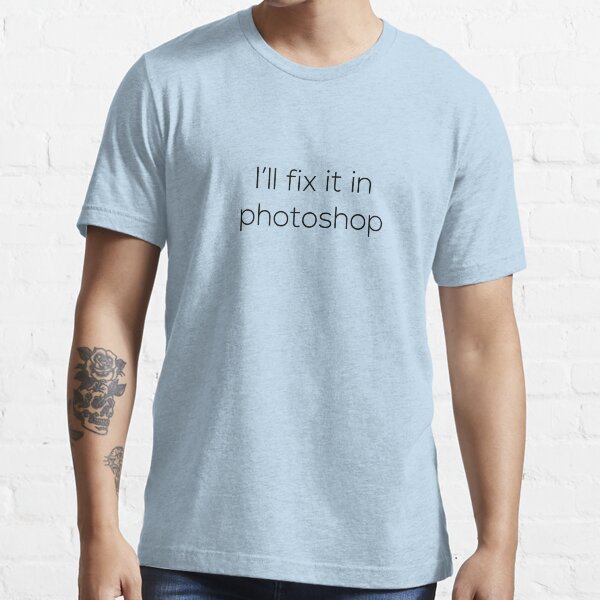 Vista previa del artículo con la obra «Lo arreglaré en photoshop», diseñado y vendido por photographytees.
