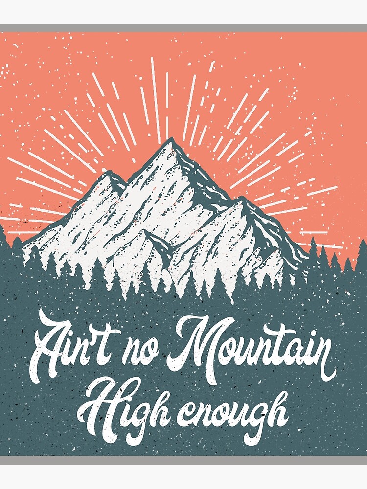 Aint No Mountain High Enough Greeting Cards for Sale | Redbubble