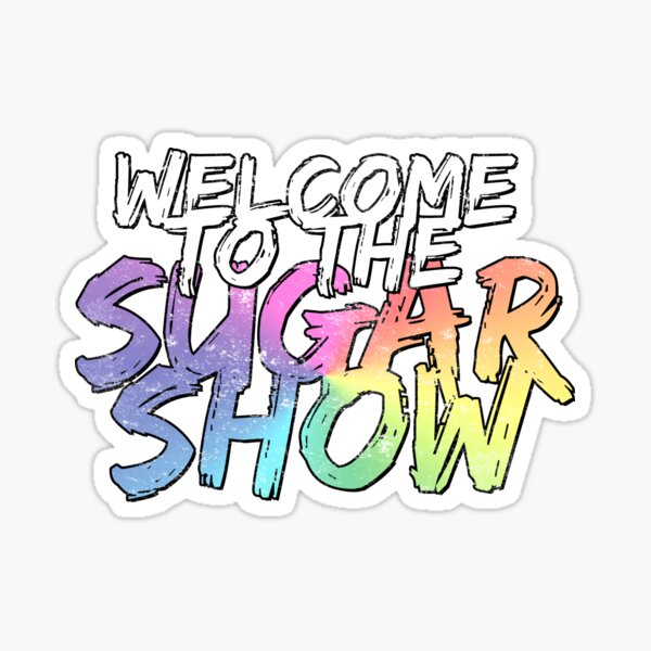 Welcome to the Sugar Show II Sticker