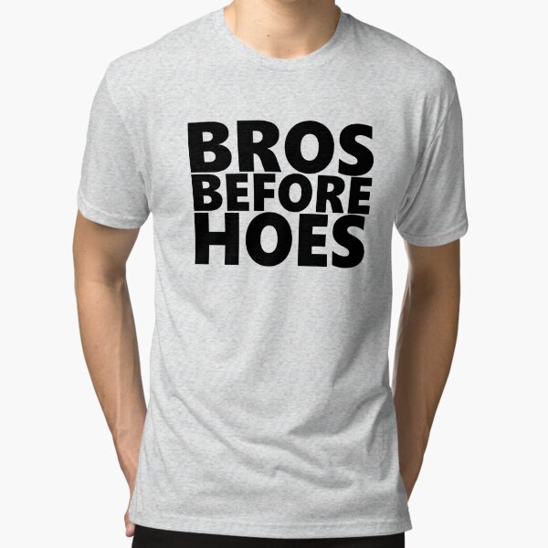 Bros Before Hoes T-Shirts for Sale