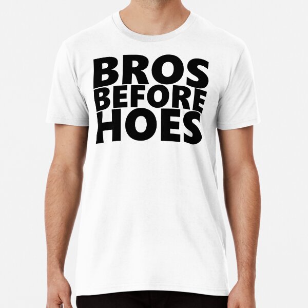 BROS BEFORE HOES T-Shirt