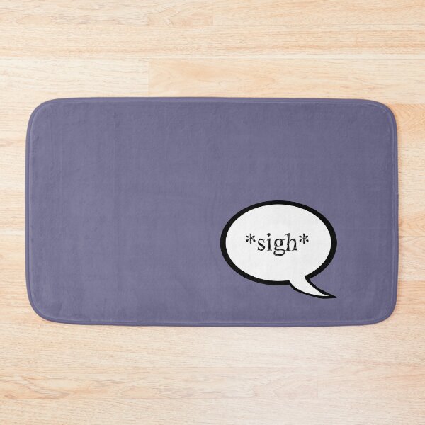 Item preview, "Sigh" Speech Bubble designed and sold by LochNestFarm.