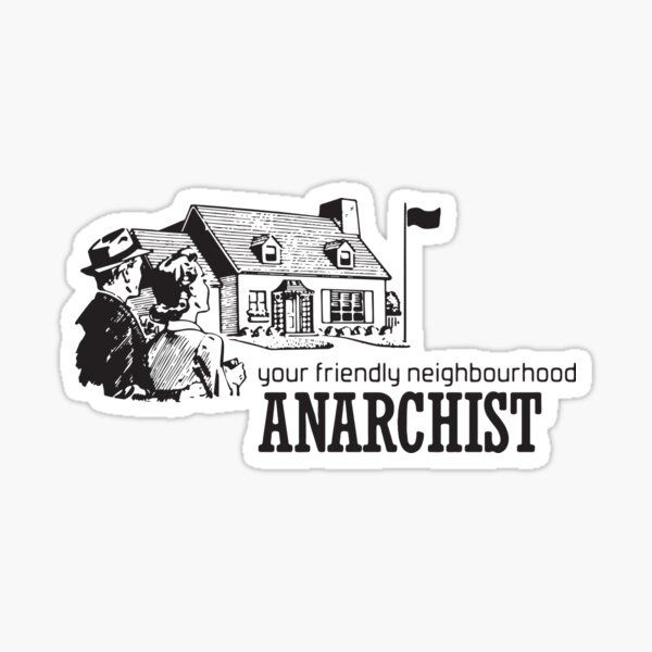 Your Friendly Neighbourhood Anarchist Sticker