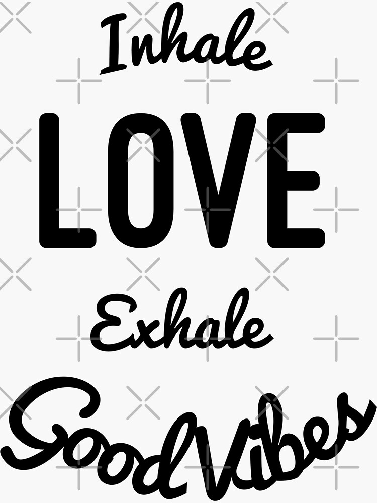 "Inhale love exhale good vibes" Sticker for Sale by SquishyInk | Redbubble
