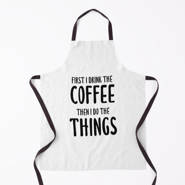 Item preview, First I Drink The Coffee, Then I Do The Things - Coffee Quote designed and sold by quoteedesigns.