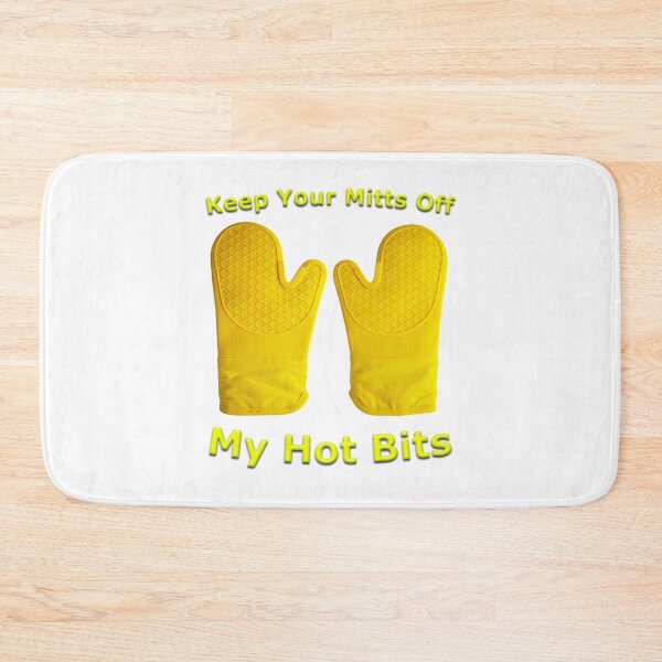 Item preview, Keep Your Mitts Off My Hot Bits designed and sold by MarkUK97.
