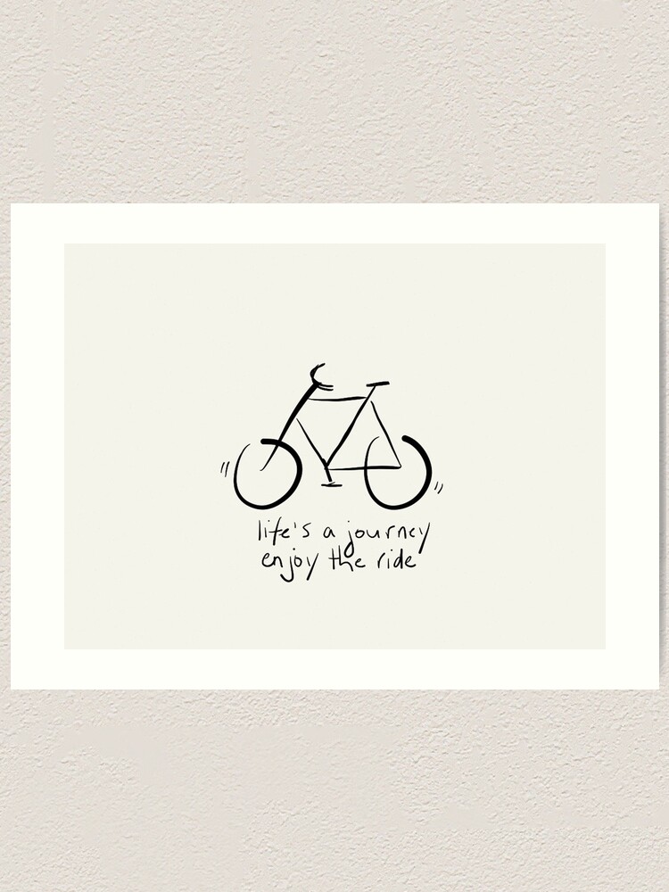 Alternate view of Life's A Journey - Enjoy The Ride Art Print
