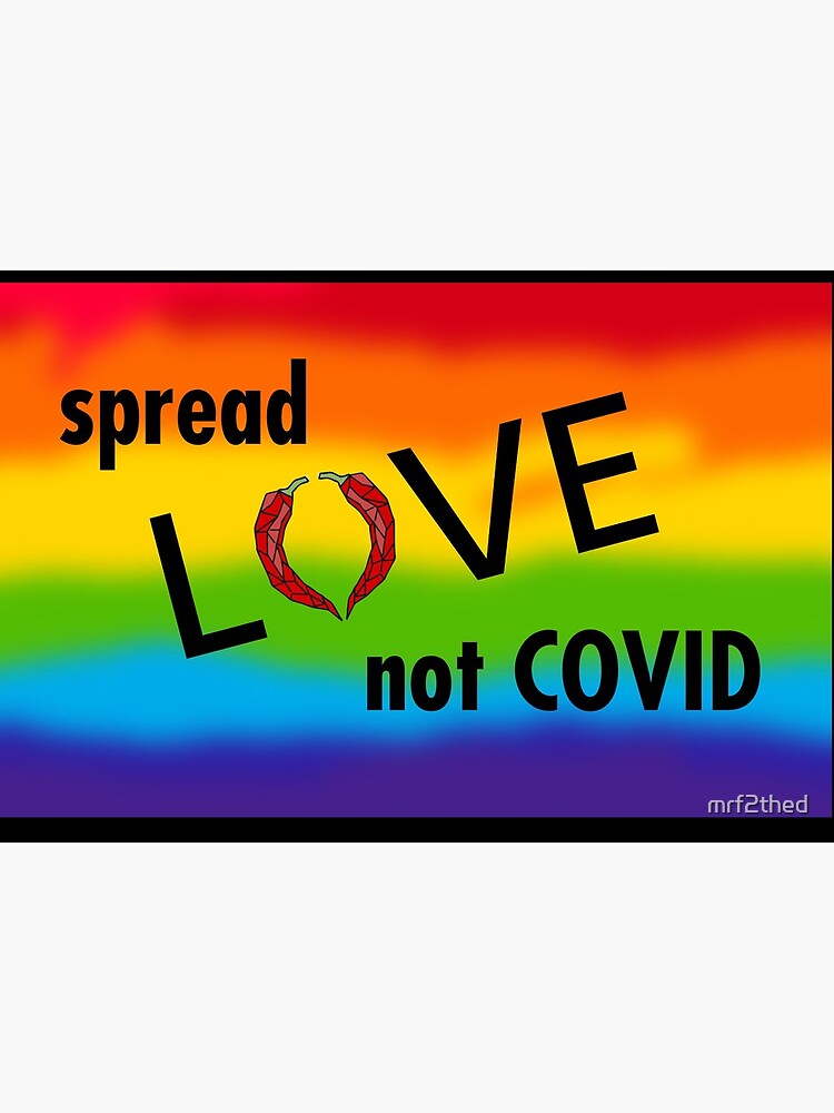Pride Version: Spread Love not Coronavirus von mrf2thed