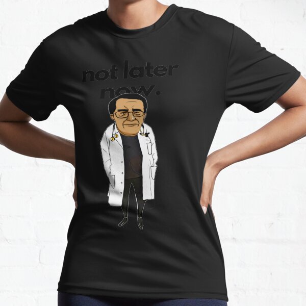 Dr Nowzaradan - Not Later But Now Active T-Shirt