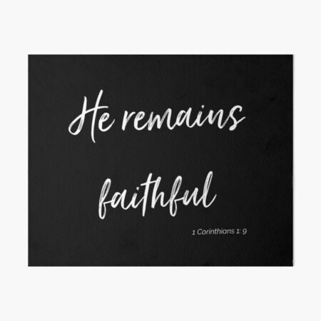 He Remains Faithful 1 Corinthians 1:9 Art Board Print