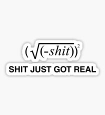 Shit just got real Sticker
