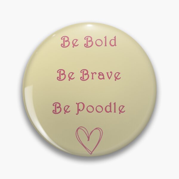 Item preview, Be brave, be bold, be poodle designed and sold by ThePoodleandCo.