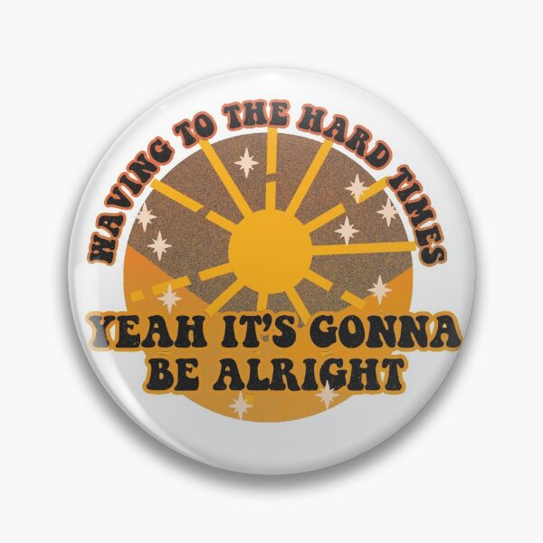 Item preview, waving to the hard times, yeah it's gonna be alright designed and sold by ausketches.