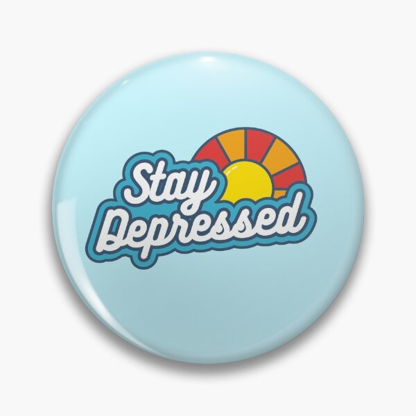 Item preview, Stay Depressed - mental health pun designed and sold by JCT Momo.