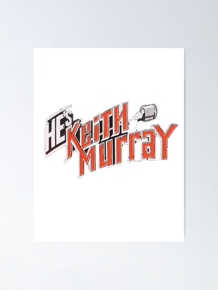 &ldquo;HE&rsquo;S KEITH MURRAY&rdquo; Poster by MatthewHdesigns | Redbubble