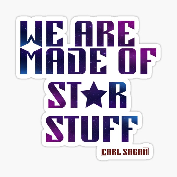 we-are-made-of-star-stuff-carl-sagan-quote-classic-t-shirt-sticker