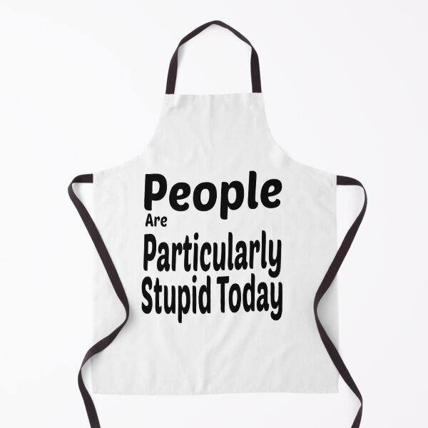 Item preview, People Are Particularly Stupid Today designed and sold by MR20.