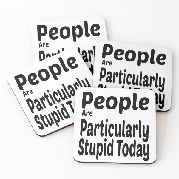 Item preview,  People Are Particularly Stupid Today designed and sold by MR20.